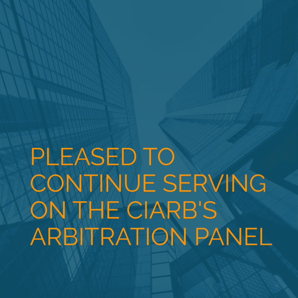 Pleased to Continue Serving on the CIArb's Arbitration Panel: